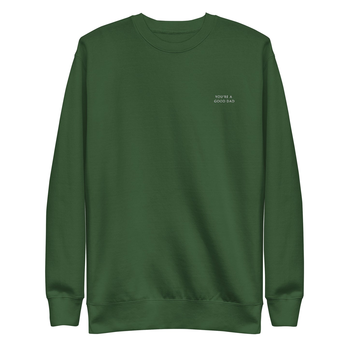 You're A Good Dad Unisex Premium Sweatshirt