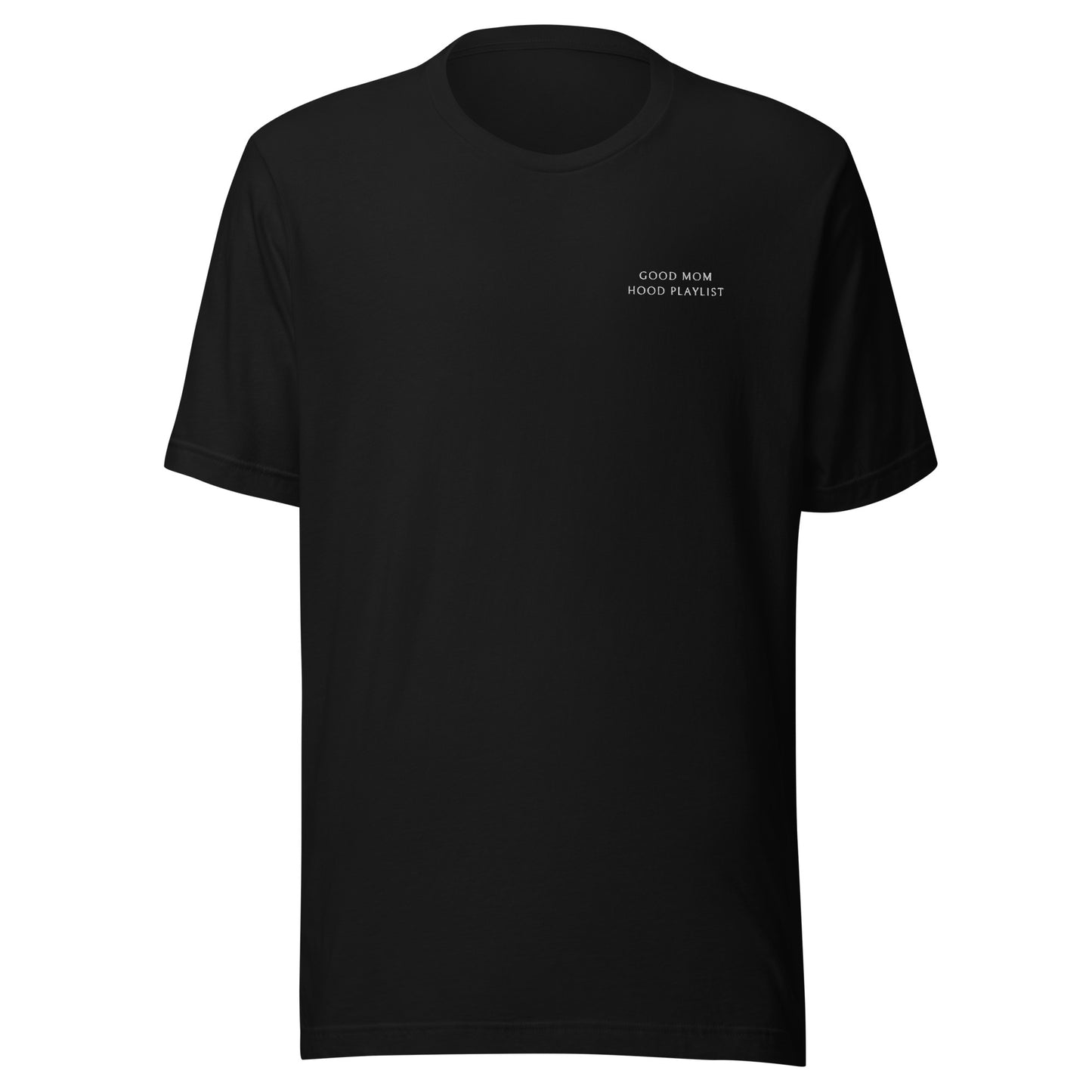 Good Mom Hood Playlist Unisex T-Shirt