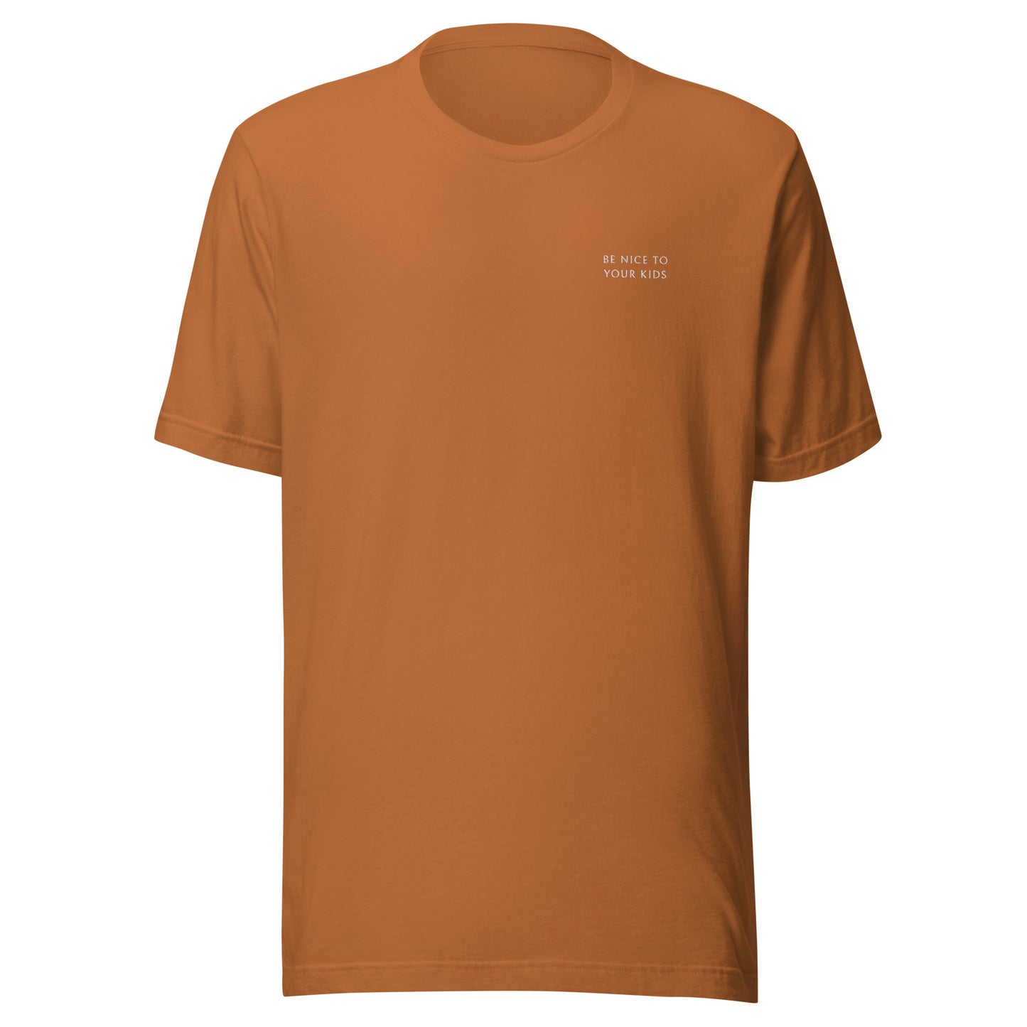 Be Nice To Your Kids Unisex T-Shirt