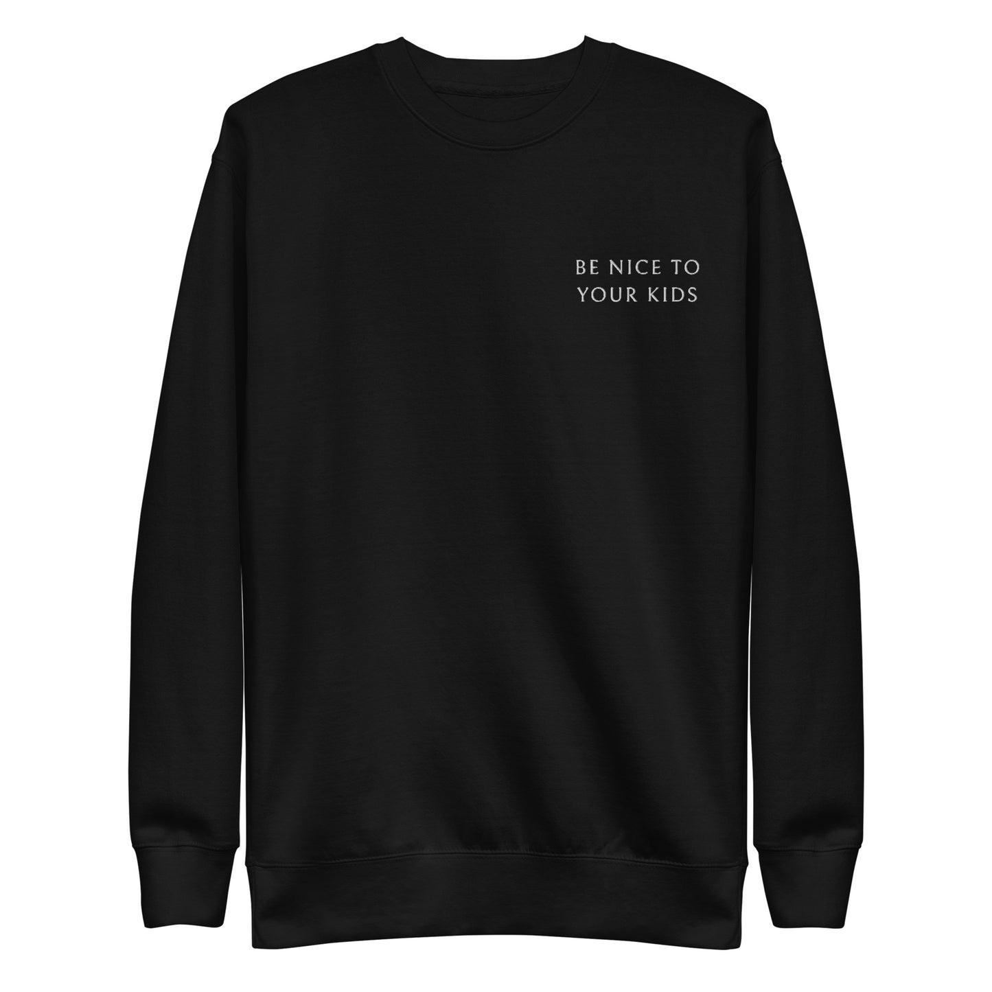 Be Nice To Your Kids Premium Sweatshirt