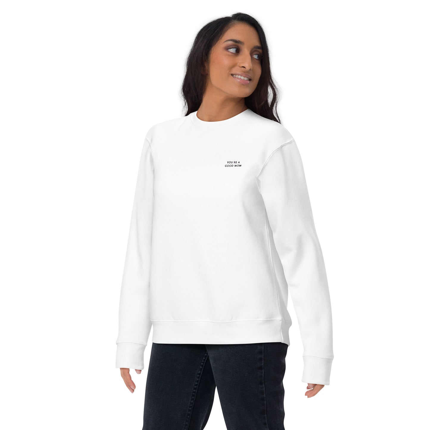 You're A Good Mom - Unisex Premium Sweatshirt - WHITE