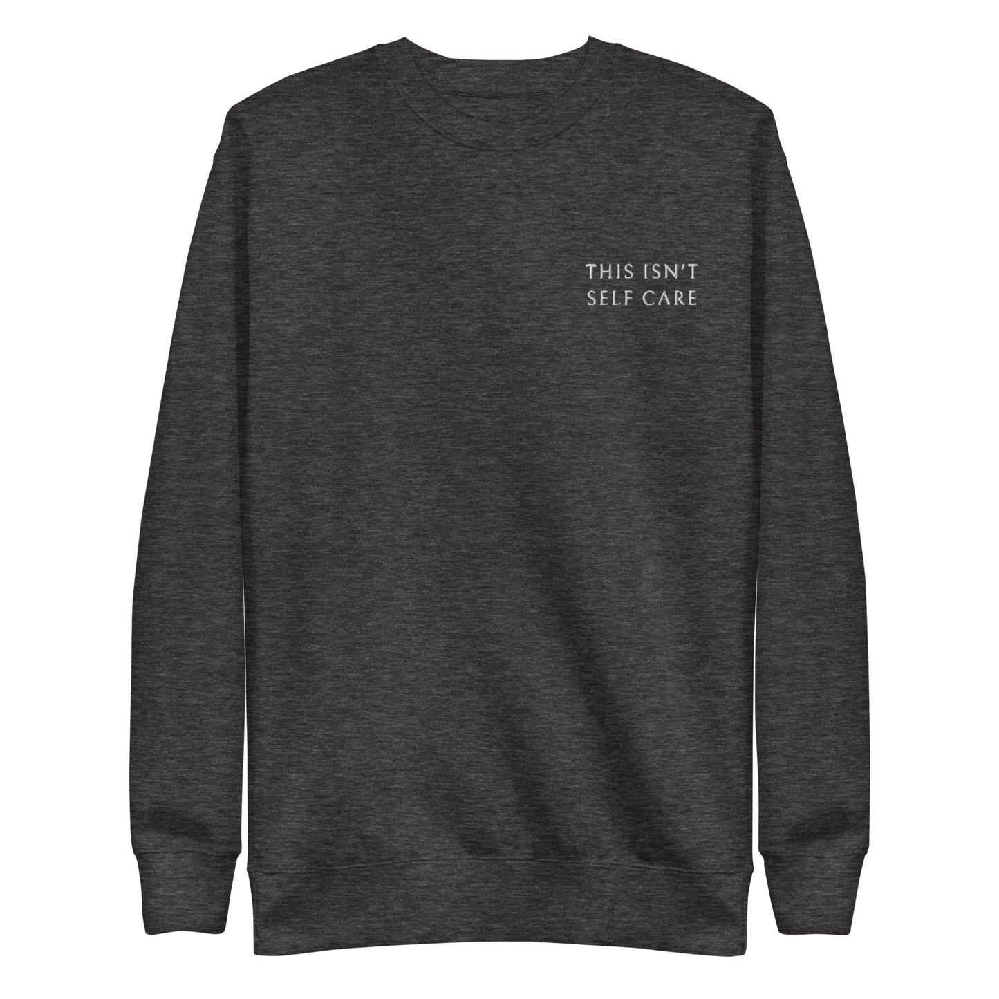 This Isn't Self Care Premium Sweatshirt