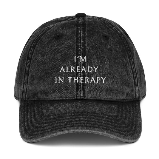 I'm Already In Therapy Vintage Cotton Twill Cap