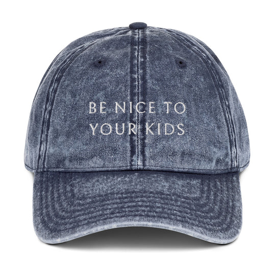 Be Nice To Your Kids Vintage Cotton Twill Cap